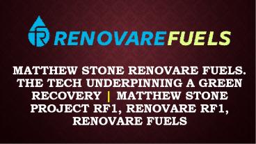 Relevant Info: Matthew Stone Project RF1, Renovare RF1, Matthew Stone