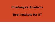 Best Institute for IIT - Chaitanya's Academy