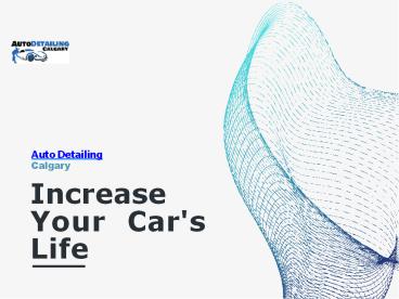How Auto Detailing Can Increase Your Car's Life