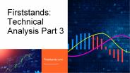 Firststands: Technical Analysis Part 3
