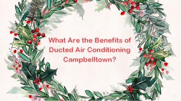 What Are the Benefits of Ducted Air Conditioning Campbelltown?