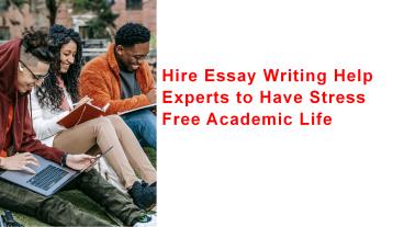 Hire Essay Writing Help Experts to Have Stress Free Academic Life