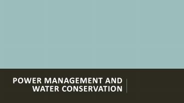 Power Management and Water Conservation