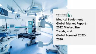 Medical Equipment Market 2022-2031  | Global Share, Size, Trends, Industry Analysis Report