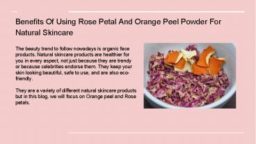 Benefits Of Using Rose Petal And Orange Peel Powder For Natural Skincare