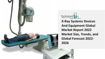 X-Ray Systems Devices And Equipment Market 2022-2031  | Global Share, Size, Trends, Industry Analysis Report