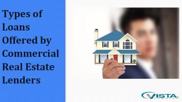 Types of Loans Offered by Commercial Real Estate Lenders presentation ...