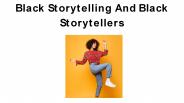 Black Storytelling And Black Storytellers