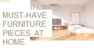 MUST-HAVE FURNITURE PIECES AT HOME