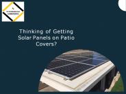 Thinking of Getting Solar Panels on Patio Covers?