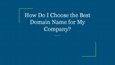 How Do I Choose the Best Domain Name for My Company?