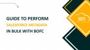 Guide To Perform Salesforce Metadata Operations