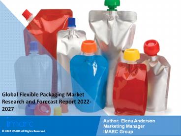 Flexible Packaging Market PPT: Growth, Outlook, Demand, Keyplayer Analysis and Opportunity 2022-27