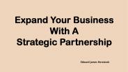Edward james Herzstock-Expand Your Business With A Strategic Partnership