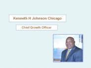 Kenneth H Johnson Chicago - Chief Growth Officer