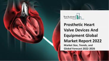 Global Prosthetic Heart Valve Devices And Equipment Market Report 2022-2031 | Growth and Trends