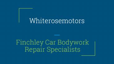 White Rose Motors - Car Bodywork Repair Specialists in Finchley, London