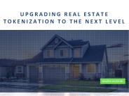 Upgrading Real Estate Tokenization To The Next Level