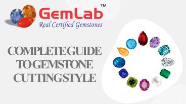 Complete Guide To Gemstone Cutting Style
