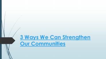 3 Ways We Can Strengthen Our Communities