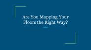 Are You Mopping Your Floors the Right Way?
