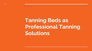 Tanning Beds as Professional Tanning Solutions