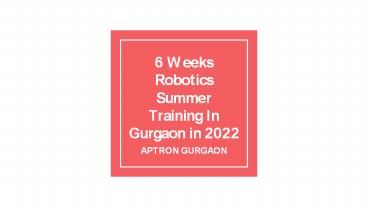 6 Weeks Robotics Summer Training in Gurgaon