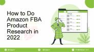 How to Do Amazon FBA Product Research in 2022