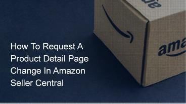 How to request a product detail page change in Amazon seller central