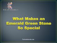 What Makes an Emerald Green Stone So Special
