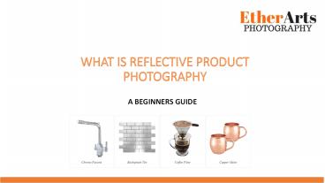 EatherArts-What Is Reflective Product Photography-a Beginners Guide