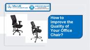 How to Improve the Quality of Your Office Chair?