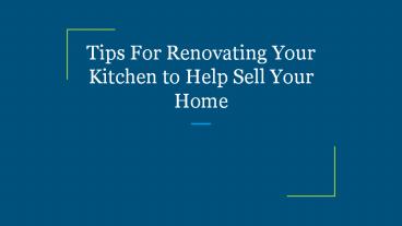 Tips For Renovating Your Kitchen to Help Sell Your Home