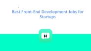 Front End Development Jobs for top Startups Companies
