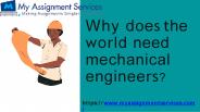 Why does the world need mechanical engineers?