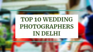 Top 10 Wedding Photographers In Delhi