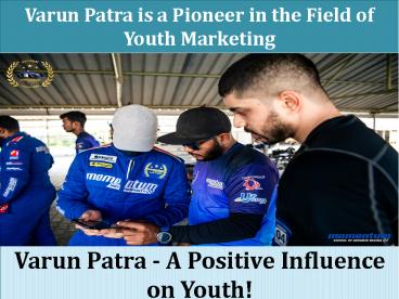 Varun Patra MeToo - A Positive Influence on Youth!