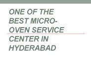 TOP MICROWAVE OVEN SERVICE CENTER IN HYDERABAD