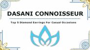 Top 5 Diamond Earrings For Casual Occasions