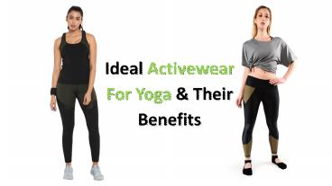 Ideal Activewear For Yoga & Their Benefits