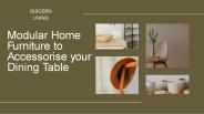 Modular home furniture to accessorise your dining table