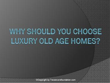 Why Should You Choose Luxury Old Age Homes?