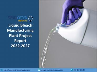 Liquid Bleach Manufacturing Plant Project Report 2022-2027 | Syndicated Analytics (1)