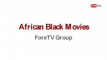 African Black Movies - ForeTv Hub