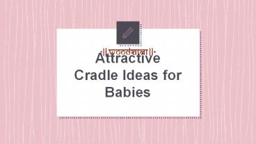 Attractive Cradle Ideas for Babies