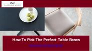 How To Pick The Perfect Table Bases