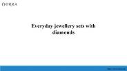 Everyday jewellery sets with diamonds