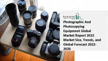 Global Photographic And Photocopying Equipment Market Insights, Trends Sales, Supply, Demand 2022-2031