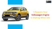 5 Reasons Your Volkswagen Engine Is Shaking When Idle