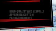 HIGH-QUALITY AND VISUALLY APPEALING CUSTOM PACKAGING BOXES